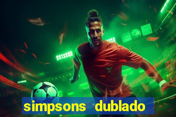 simpsons dublado assistir online